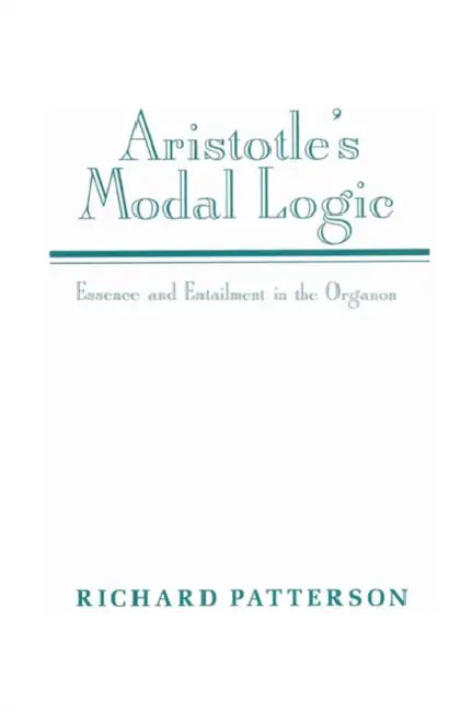 Aristotle's Modal Logic (English, Richard Patterson)