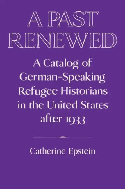 A Past Renewed (English, Catherine Epstein | Epstein Catherine | David Lazar)