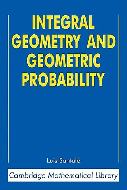 Integral Geometry and Geometric Probability (English, Luis A. Santalo | Mark Kac)