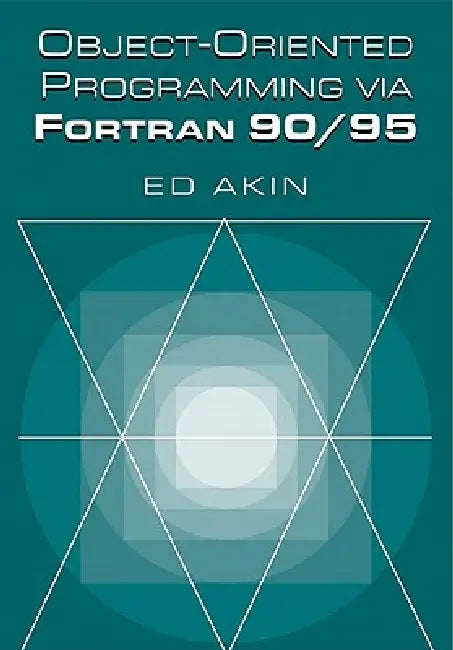 Object-Oriented Programming Via FORTRAN 90/95 (English, J. E. Akin | Ed Akin)