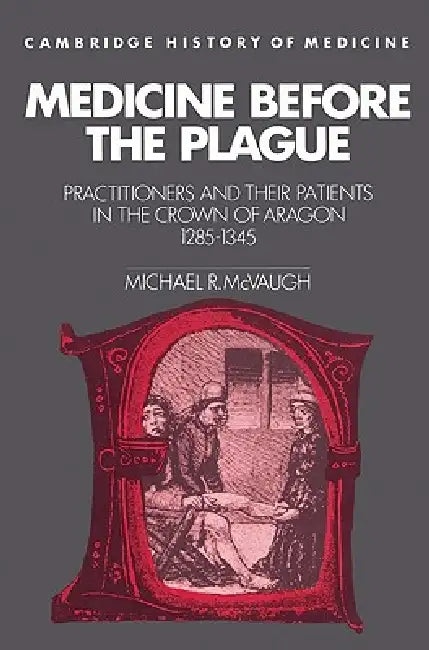 Medicine Before the Plague (English, Michael Rogers McVaugh | McVaugh Michael R. | Charles Rosenberg)