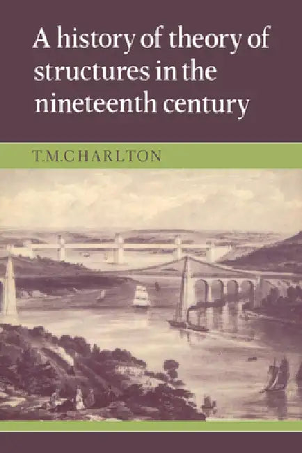 A History of the Theory of Structures in the Nineteenth Century (English, T. M. Charlton)