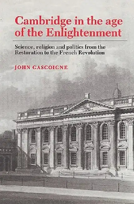 Cambridge in the Age of the Enlightenment (English, John Gascoigne | John Gasgoigne)