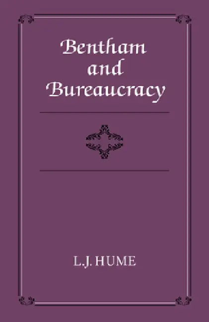 Bentham and Bureaucracy (English, L. J. Hume)