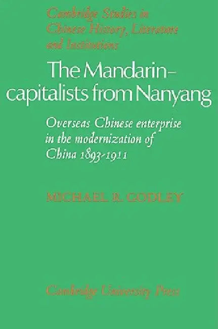 The Mandarin-Capitalists from Nanyang (English, Michael R. Godley | Patrick Hannan | Denis Twitchett)