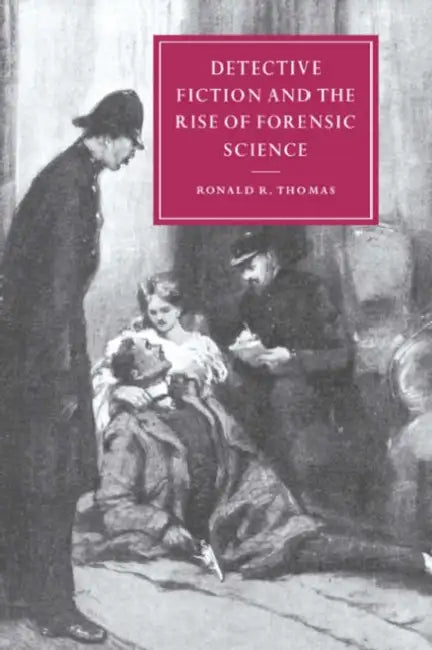 Detective Fiction and the Rise of Forensic Science (English, Ronald R. Thomas | Thomas Ronald R. | Gillian Beer)