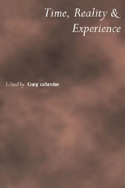 Time, Reality and Experience (English, Craig Callender | Callender Craig)