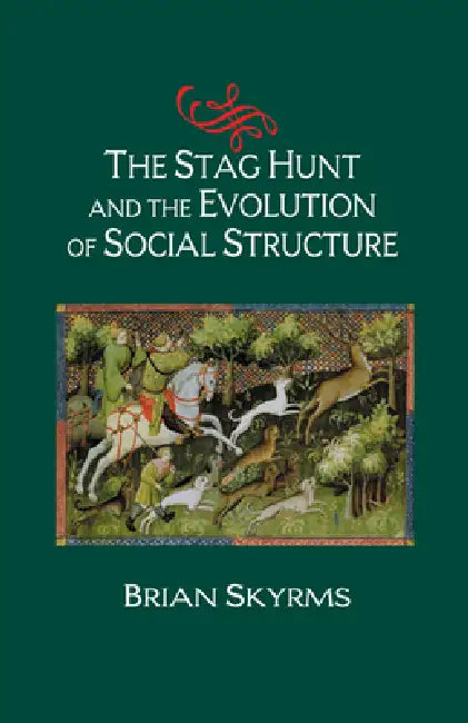 The Stag Hunt and the Evolution of Social Structure (English, Brian Skyrms)