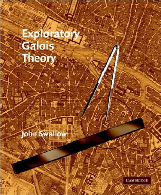 Exploratory Galois Theory (English, John Swallow)