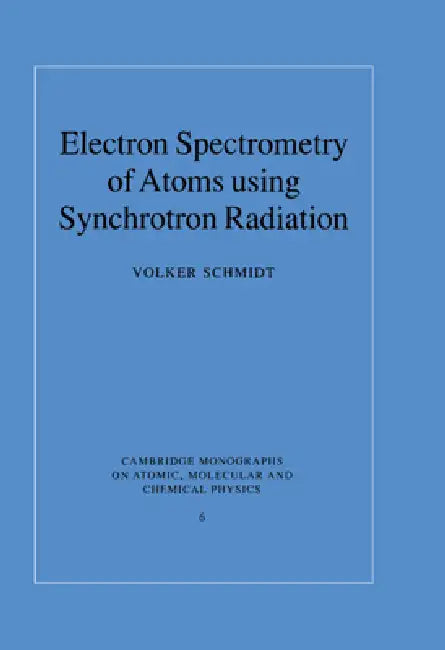 Electron Spectrometry of Atoms using Synchrotron Radiation (English, Volker Schmidt)