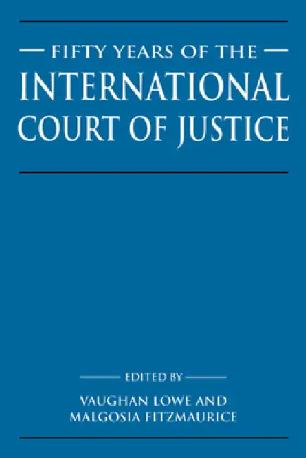 Fifty Years of the International Court of Justice (English, Vaughan Lowe | Malgosia Fitzmaurice | Lowe Vaughan)