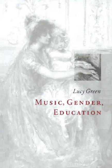 Music, Gender, Education (English, Lucy Green)