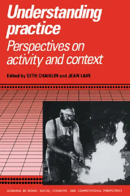 Understanding Practice (English, Seth Chaiklin | Jean Lave | Roy Pea)