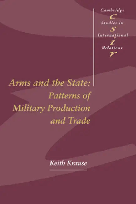 Arms and the State (English, Keith Krause | Steve Smith | Thomas J. Biersteker)