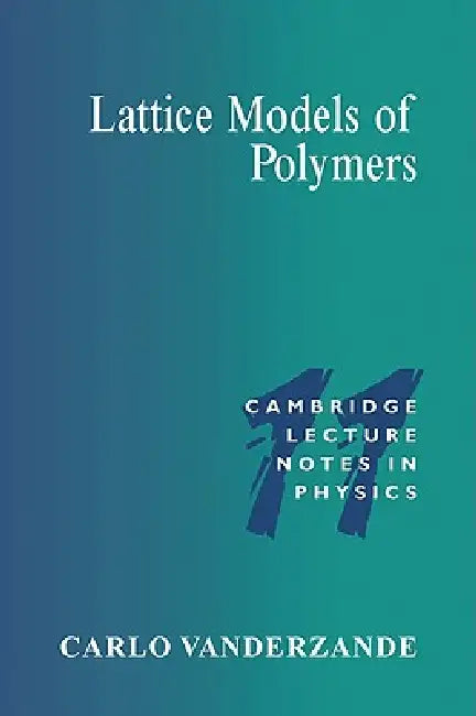 Lattice Models of Polymers (English, Carlo Vanderzande | Peter Goddard | Julia Yeomans)