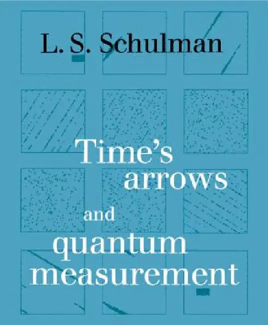 Time's Arrows and Quantum Measurement (English, Lawrence S. Schulman)