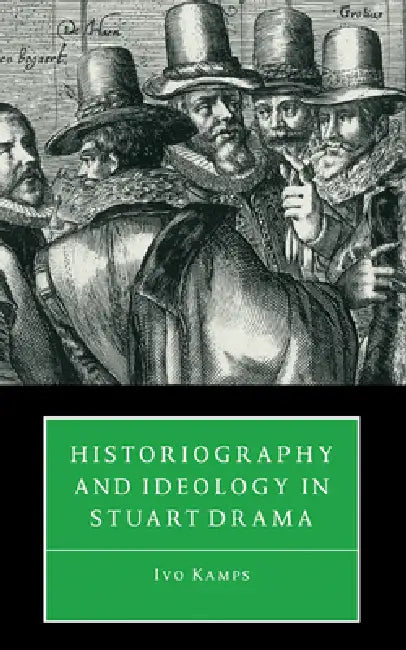 Historiography & Ideology in Drama (English, Ivo Kamps)