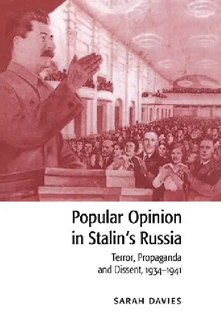 Popular Opinion in Stalin's Russia (English, Sarah Davies)