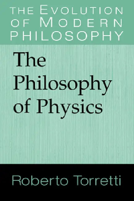 The Philosophy of Physics (English, Roberto Torretti | Gary Hatfield | Paul Guyer)