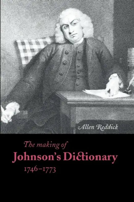 The Making of Johnson's Dictionary 1746 1773 (English, Allen Reddick | Terry Belanger | David McKitterick)