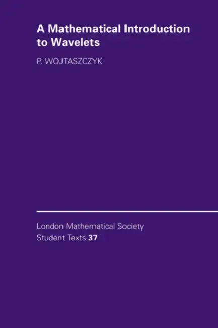 A Mathematical Introduction to Wavelets (English, Przemysaw Wojtaszczyk | P. Wojtaszczyk | J. W. Bruce)