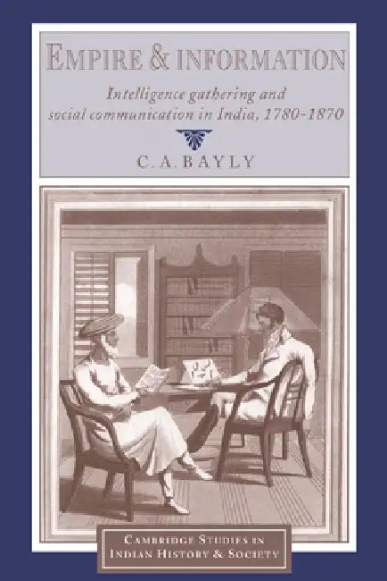 Empire and Information (English, Christopher Alan Bayly | Christopher Alan Bayly | Christopher Alan Bayly)