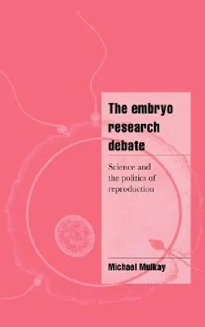 The Embryo Research Debate (English, Michael Mulkay | M. J. Mulkay | Mulkay Michael)