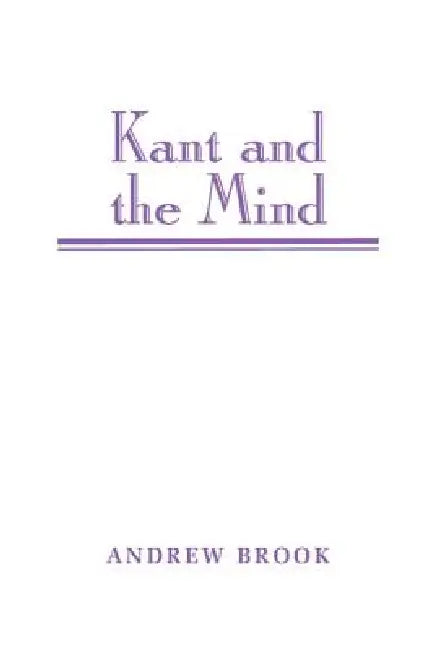Kant and the Mind (English, Andrew Brook)