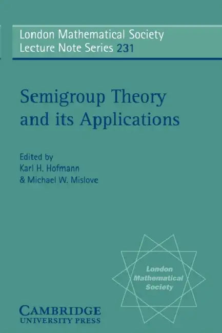 Semigroup Theory and Its Applications (English, A. H. Clifford | Karl H. Hofmann | Michael W. Mislove)