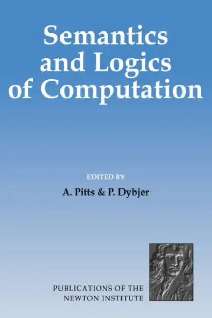 Semantics and Logics of Computation (English, A. Pitts | P. Dybjer | Andrew M. Pitts)
