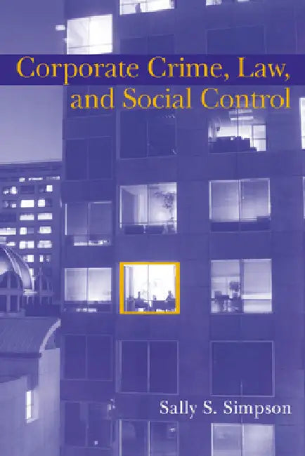 Corporate Crime, Law, and Social Control (English, Sally S. Simpson | Alfred Blumstein | David P. Farrington)