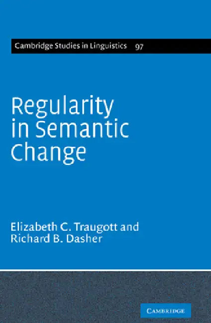 Regularity in Semantic Change (English, Elizabeth Close Traugott | Richard B. Dasher)