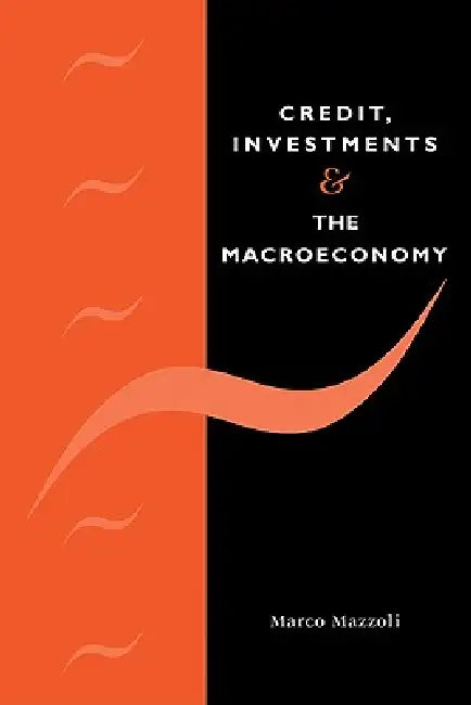 Credit, Investments and the Macroeconomy (English, Marco Mazzoli)