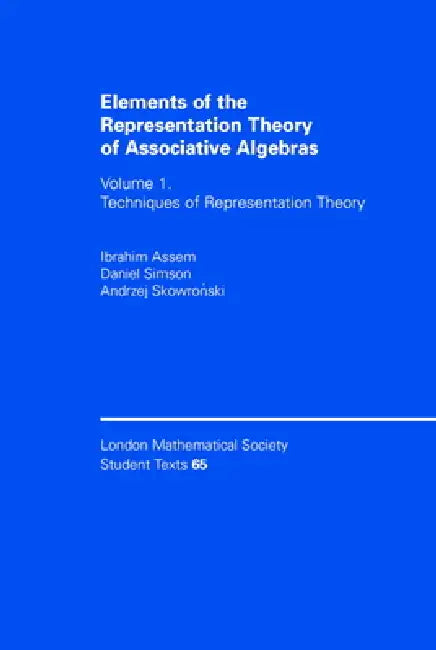 Elements of the Representation Theory of Associative Algebras (English, Ibrahim Assem | Andrzej Skowronski | Daniel Simson)