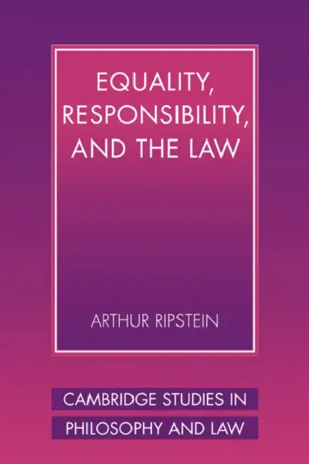 Equality, Responsibility, and the Law (English, Arthur Ripstein | Gerald Postema | Jules L. Coleman)