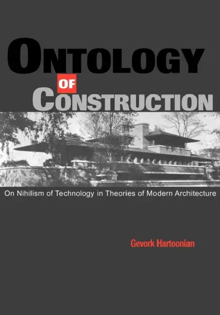 Ontology of Construction (English, Gevork Hartoonian | Kenneth Frampton | Kenneth Frampton)