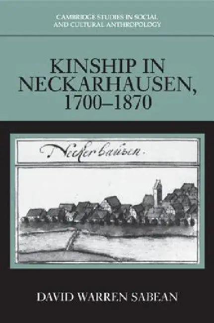 Kinship in Neckarhausen, 1700-1870 (English, David Warren Sabean)