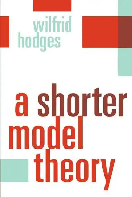 A Shorter Model Theory (English, Wilfrid Hodges)