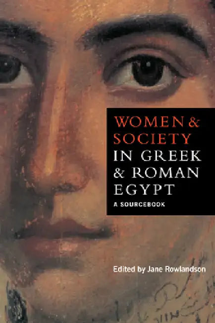 Women and Society in Greek and Roman Egypt (English, Jane Rowlandson)