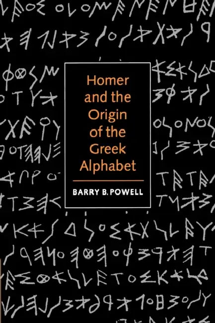 Homer and the Origin of the Greek Alphabet (English, Barry B. Powell)