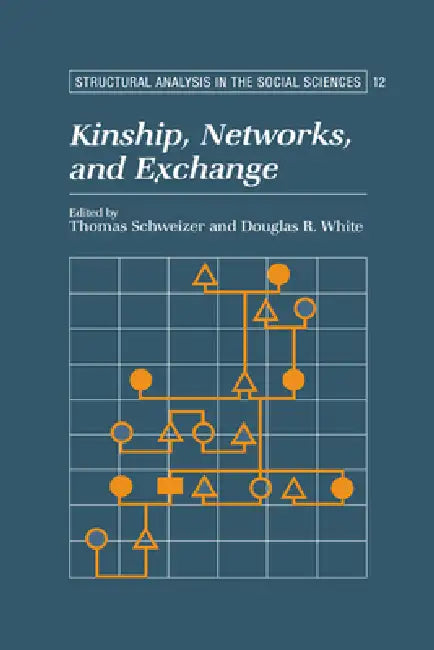 Kinship, Networks, and Exchange (English, Thomas Schweizer | Douglas R. White | Mark Granovetter)