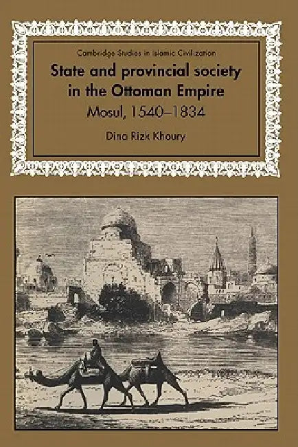 State and Provincial Society in the Ottoman Empire (English, Dina Rizk Khoury | David Morgan)