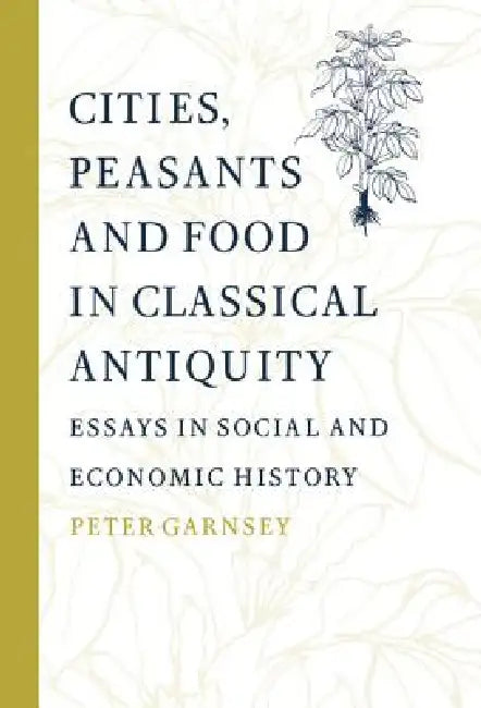 Cities, Peasants and Food in Classical Antiquity (English, Peter Garnsey | Walter Scheidel)