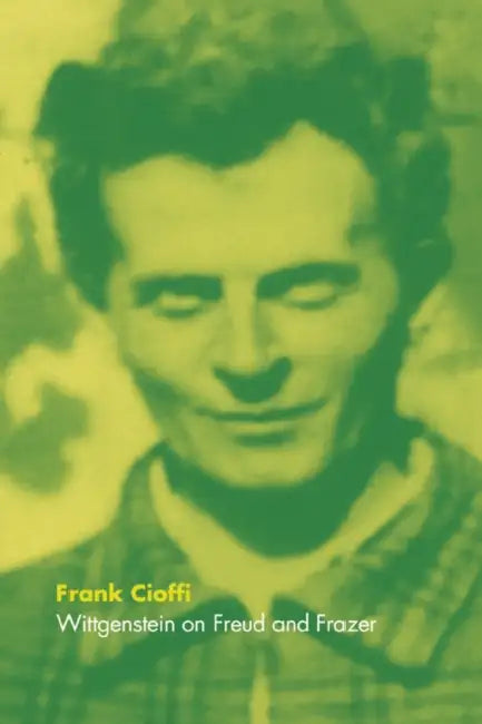Wittgenstein on Freud and Frazer (English, Frank Cioffi)