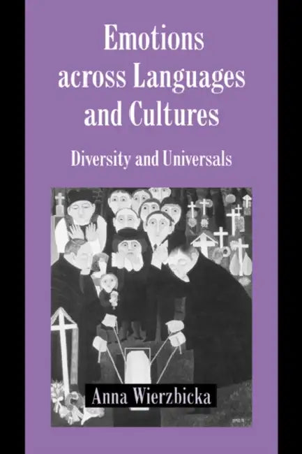 Emotions Across Languages and Cultures (English, Anna Wierzbicka | Keith Oatley | Antony Manstead)