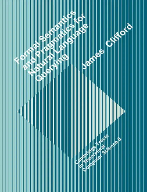 Formal Semantics and Pragmatics for Natural Language Querying (English, James Clifford | Clifford James | C. J. Van Rijsbergen)
