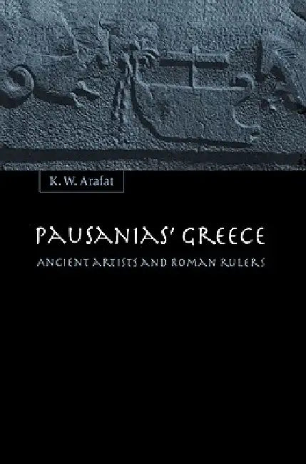 Pausanias' Greece (English, K. W. Arafat)