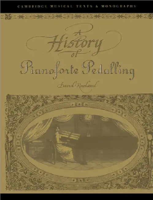 A History of Pianoforte Pedalling (English, David Rowland | Rowland David | John Butt)