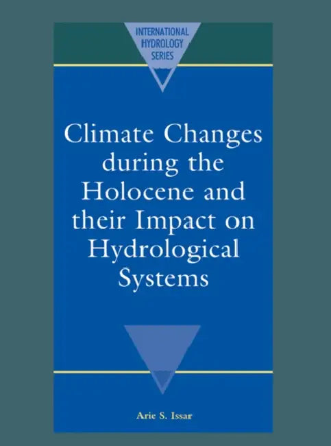 Climate Changes During the Holocene and Their Impact on Hydrological Systems (English, Arie S. Issar | A. Issar)