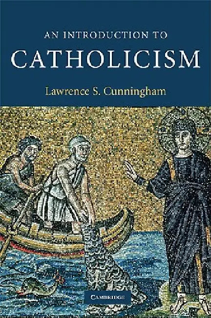 An Introduction to Catholicism (English, Lawrence S. Cunningham)